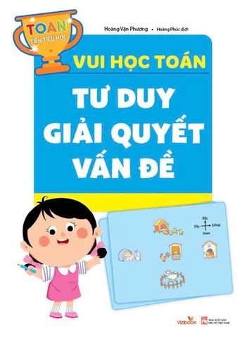 Toán Tiền Tiểu Học - Vui Học Toán - Tư Duy Giải Quyết Vấn Đề