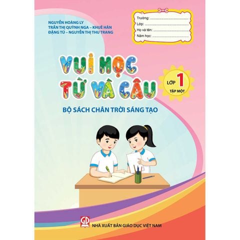 Vui Học Từ Và Câu Lớp 1 Tập 1 (Chân Trời Sáng Tạo)