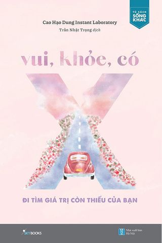 Vui, Khỏe, Có X - Đi Tìm Giá Trị Còn Thiếu Của Bạn