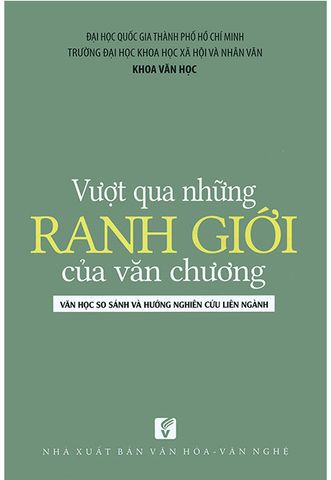 Vượt Qua Những Ranh Giới Của Văn Chương - Văn Học So Sánh Và Hướng Nghiên Cứu Liên Ngành