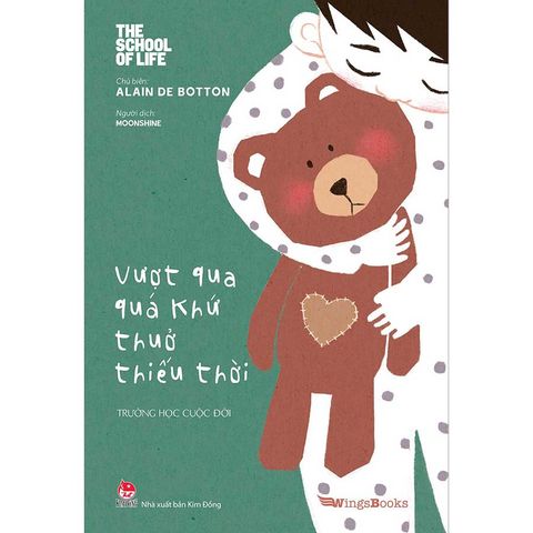 The School of Life - Trường Học Cuộc Đời - Vượt Qua Quá Khứ Thuở Thiếu Thời