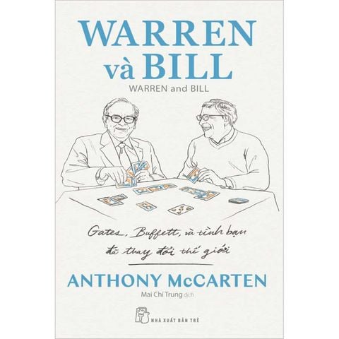 Warren Và Bill: Gates, Buffett Và Tình Bạn Đã Thay Đổi Thế Giới