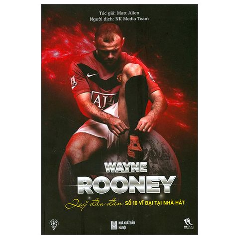 Wayne Rooney - Quỷ Đầu Đàn, Số 10 Vĩ Đại Tại Nhà Hát