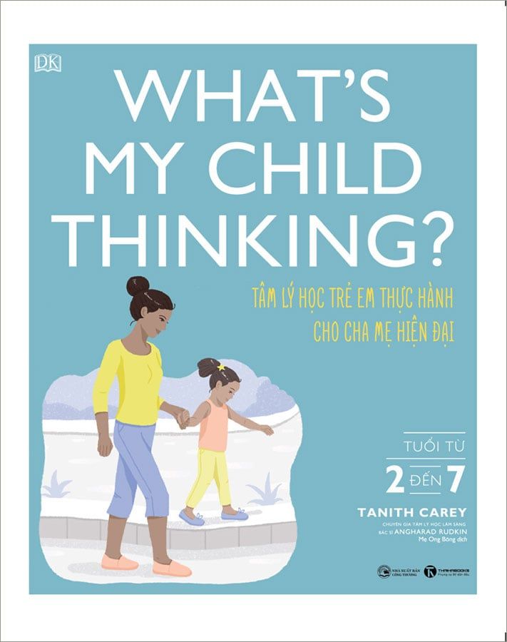 What’s My Child Thinking? - Tâm Lý Học Trẻ Em Thực Hành Cho Cha Mẹ Hiện Đại