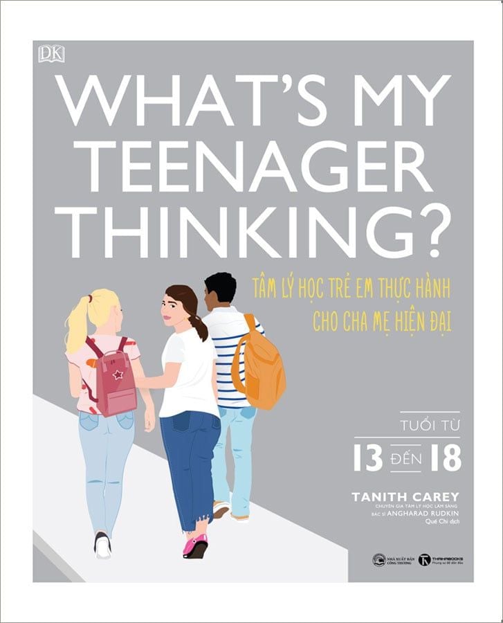 What’s My Teenager Thinking? - Tâm Lý Học Trẻ Em Thực Hành Cho Cha Mẹ Hiện Đại