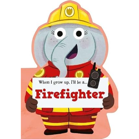 When I Grow Up, I'll Be a - Firefighter