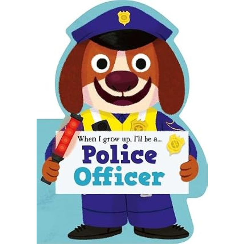 When I Grow Up, I'll Be a - Police Officer