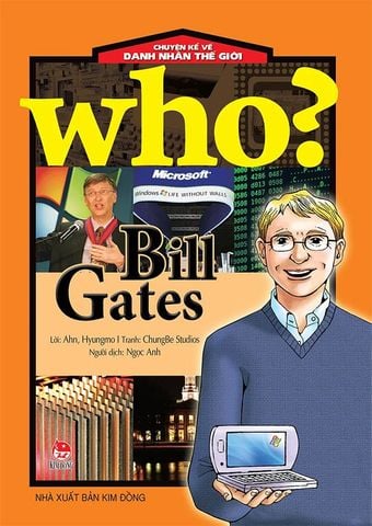 Who? - Chuyện Kể Về Danh Nhân Thế Giới - Bill Gates