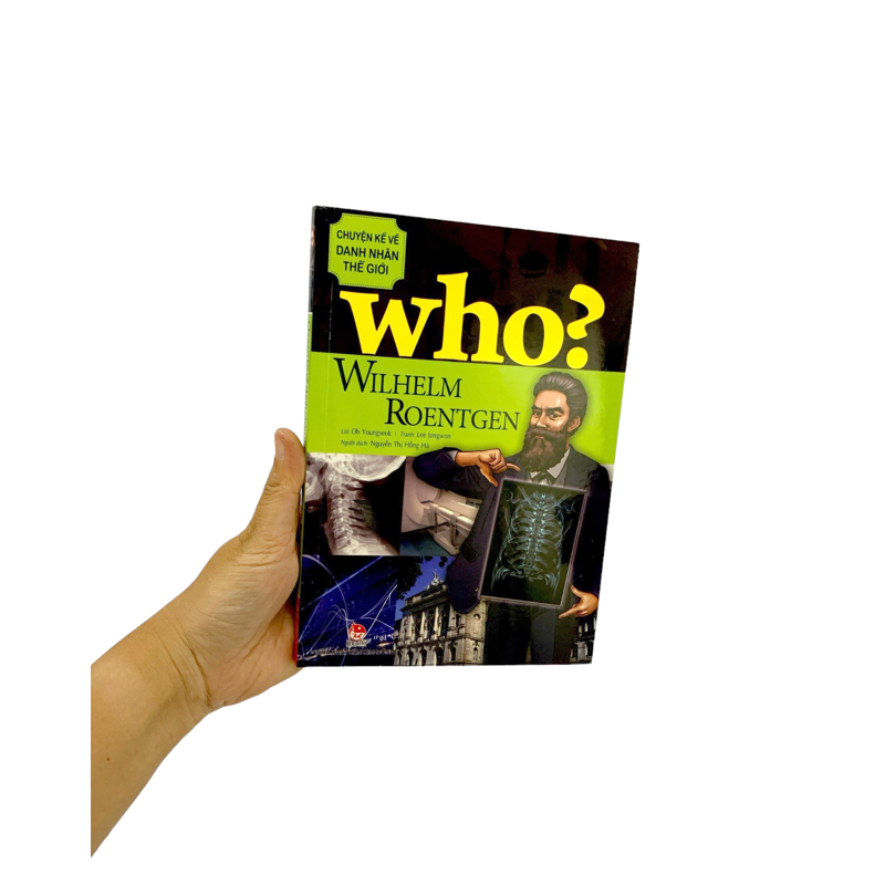 Who Chuyện Kể Về Danh Nhân Thế Giới - Wilhelm Roentgen