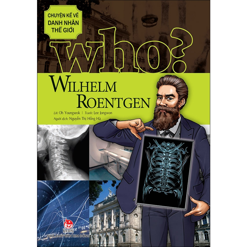 Who Chuyện Kể Về Danh Nhân Thế Giới - Wilhelm Roentgen