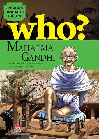 Who? Chuyện Kể Về Danh Nhân Thế Giới - Mahatma Gandhi