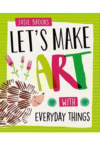 Let's Make Art: With Everyday Things