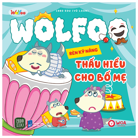 Wolfoo - Rèn Kỹ Năng Thấu Hiểu Cho Bố Mẹ
