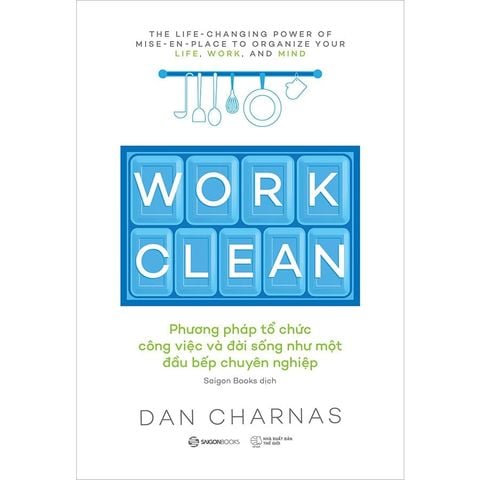 Work Clean - Phương Pháp Tổ Chức Công Việc Và Đời Sống Như Một Đầu Bếp Chuyên Nghiệp