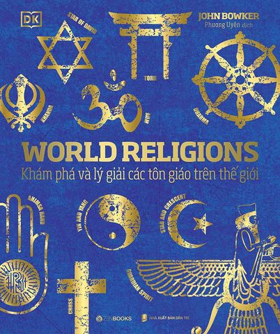 World Religions - Khám Phá Và Lý Giải Các Tôn Giáo Trên Thế Giới