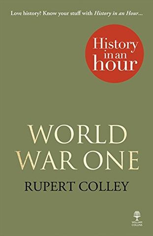 World War One: History in an Hour (History In An Hour)