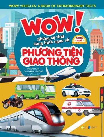 WOW! Những Sự Thật Đáng Kinh Ngạc Về Phương Tiện Giao Thông (Song ngữ Việt-Anh)