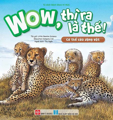 WOW, Thì Ra Là Thế! - Cơ Thể Của Động Vật