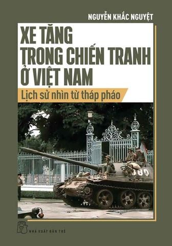 Xe Tăng Trong Chiến Tranh Việt Nam - Lịch Sử Nhìn Từ Tháp Pháo