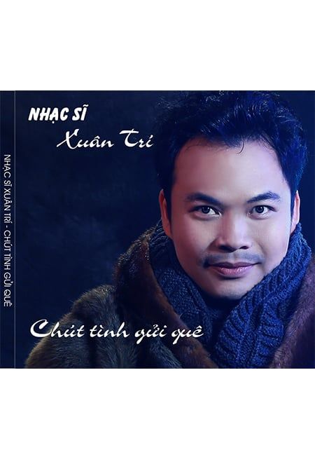 Xuân Trí - Chút Tình Gửi Quê (CD)