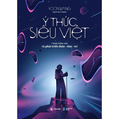 Ý Thức Siêu Việt - 7 Bước Kiểm Soát Và Phát Triển Thân-Tâm-Trí