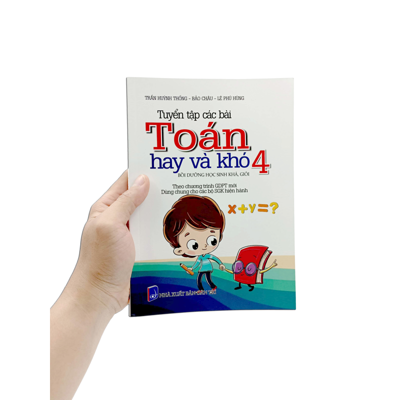 Tuyển Tập Các Bài Toán Hay Và Khó 4 (Dùng Chung Các Bộ Sgk)