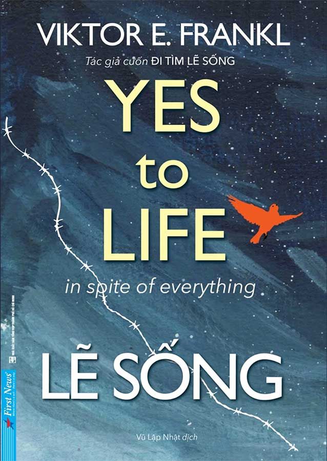 Yes To Life In Spite Of Everything - Lẽ Sống