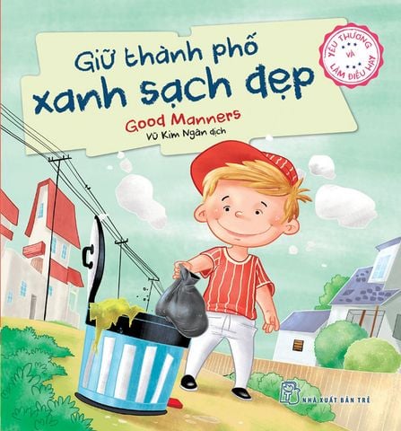 Yêu Thương Và Làm Điều Hay - Giữ Thành Phố Xanh Sạch Đẹp