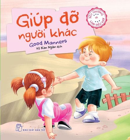 Yêu Thương Và Làm Điều Hay - Giúp Đỡ Người Khác