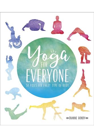 Yoga For Everyone: 50 Poses For Every Type Of Body