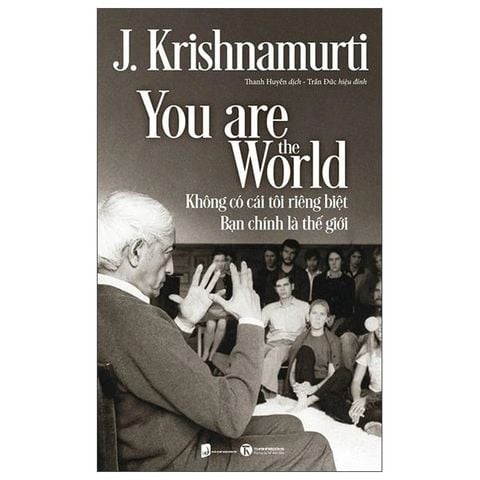 You Are The World - Không Có Cái Tôi Riêng Biệt – Bạn Chính Là Thế Giới
