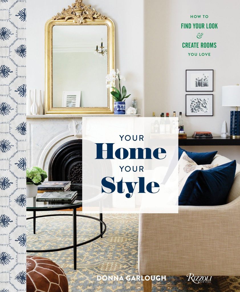 Your Home, Your Style: How To Find Your Look & Create Rooms You Love