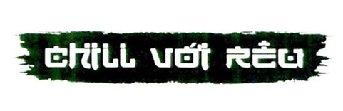 CHILL Với RÊU