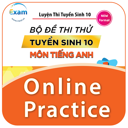 [Online Practice Test] Bộ đề thi thử tuyển sinh 10 môn tiếng Anh
