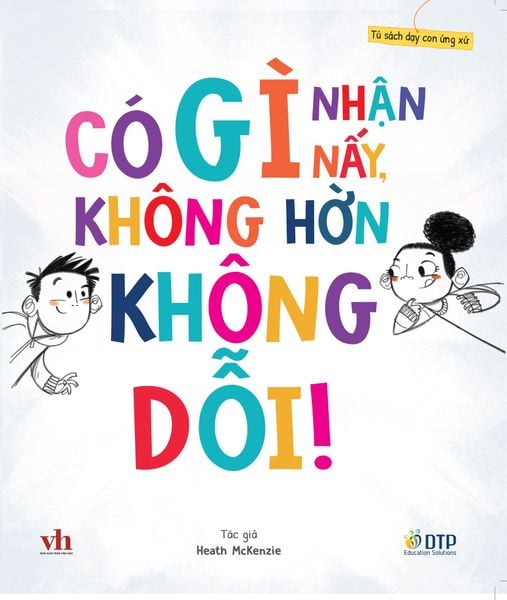[Hàng đặt trước] Tủ sách dạy con ứng xử - Có gì nhận nấy, không hờn không dỗi!