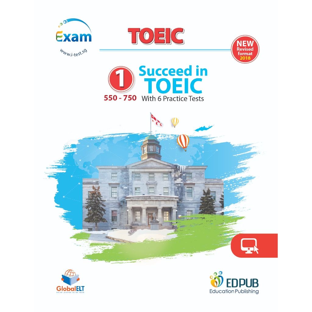 Succeed in TOEIC 1 (550-750) with 6 Practice Tests - New Revised format 2018