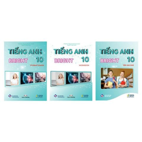 Tiếng Anh 10 Bright trọn bộ (Sách bài học, Sách bài tập, Vở ghi chép)