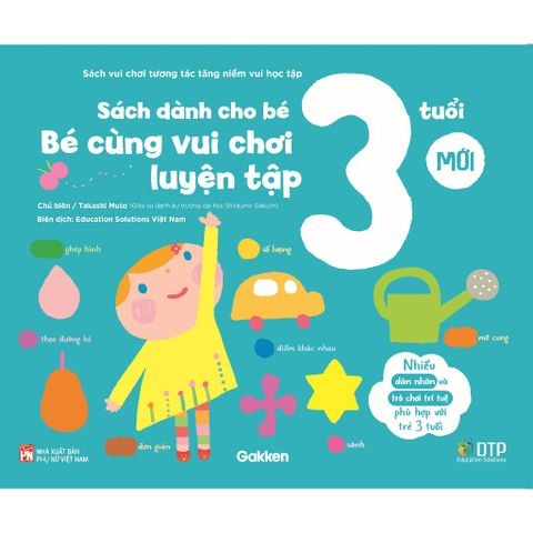 Sách dành cho bé 3 tuổi - Bé cùng vui chơi luyện tập - Sách vui chơi tương tác tăng niềm vui học tập
