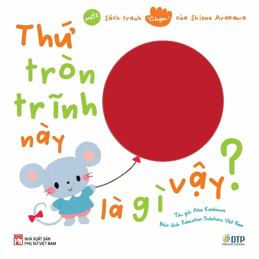 Thứ tròn trĩnh này là gì vậy? - Sách tranh chạm - Tủ sách Ehon cho bé