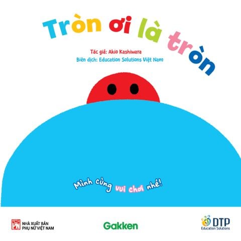 Tròn ơi là tròn - Mình cùng vui chơi nhé! - Tủ sách Ehon cho bé