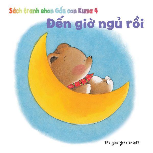 Đến giờ ngủ rồi​​ - Tủ sách Ehon cho bé - Sách tranh Ehon Gấu con Kuma