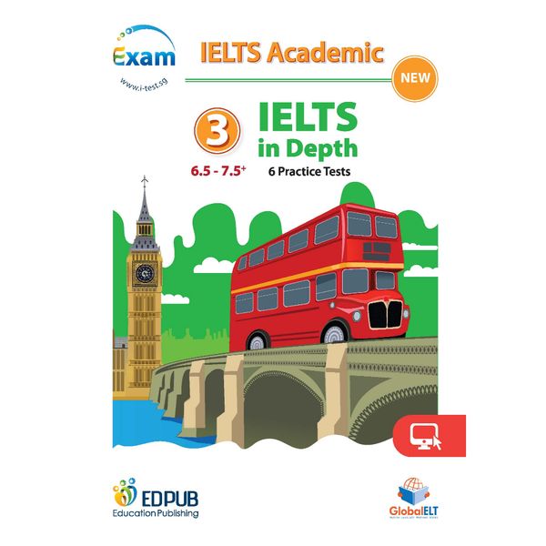 IELTS in Depth 3 (6.5 - 7.5+) - 6 Pratice Tests