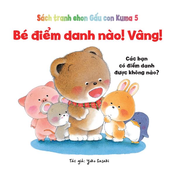 Bé điểm danh nào! Vâng!​ - Tủ sách Ehon cho bé - Sách tranh Ehon Gấu con Kuma