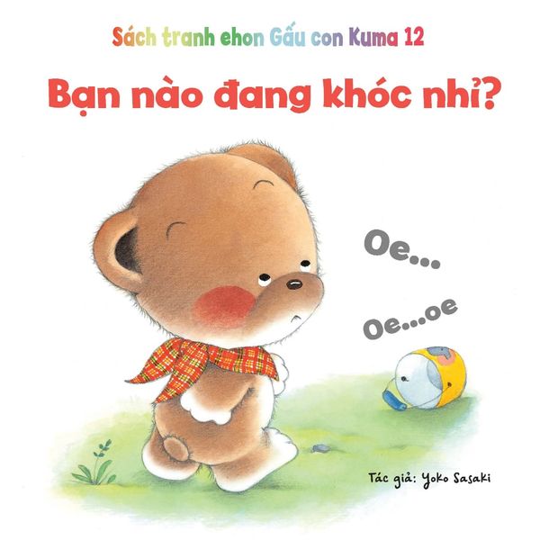 Bạn nào đang khóc nhỉ? - Tủ sách Ehon cho bé - Sách tranh Ehon Gấu con Kuma