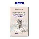 THÁNH GIUSTINÔ-BẢO VỆ CHÂN LÝ KI-TÔ GIÁO