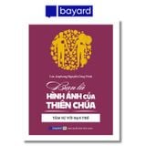 BẠN LÀ HÌNH ẢNH CỦA THIÊN CHÚA
