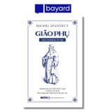 GIÁO PHỤ (Tập II - Thế Kỷ IV-VIII)