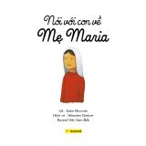 NÓI VỚI CON VỀ MẸ MARIA