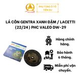  LÁ CÔN GENTRA XANH ĐẬM / LACETTI (22/24) PHC VALEO DW-29 