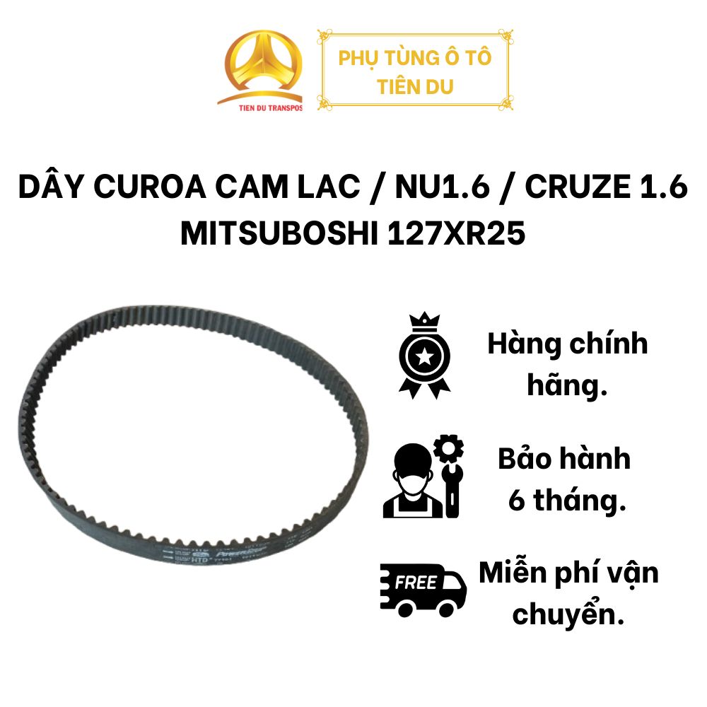  DÂY CUROA CAM LAC / NU1.6 / CRUZE 1.6 MITSUBOSHI 127XR25 